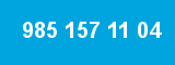985 157 11 04 985 157 11 04